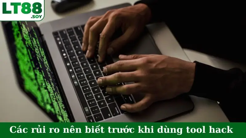 Các rủi ro nên biết trước khi dùng tool hack Baccarat