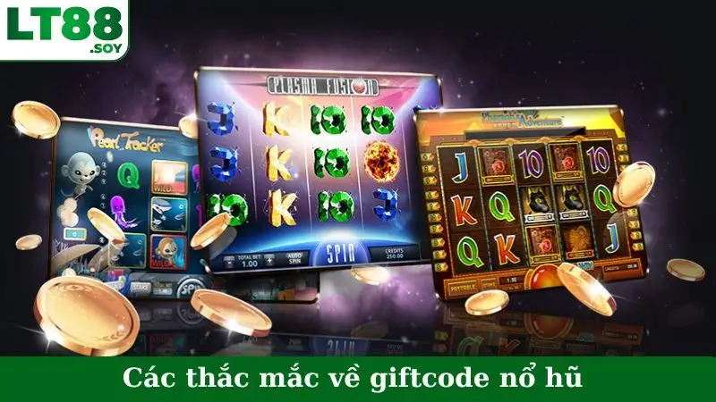 Các thắc mắc về giftcode nổ hũ