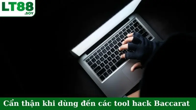 Cẩn thận khi dùng đến các tool hack Baccarat