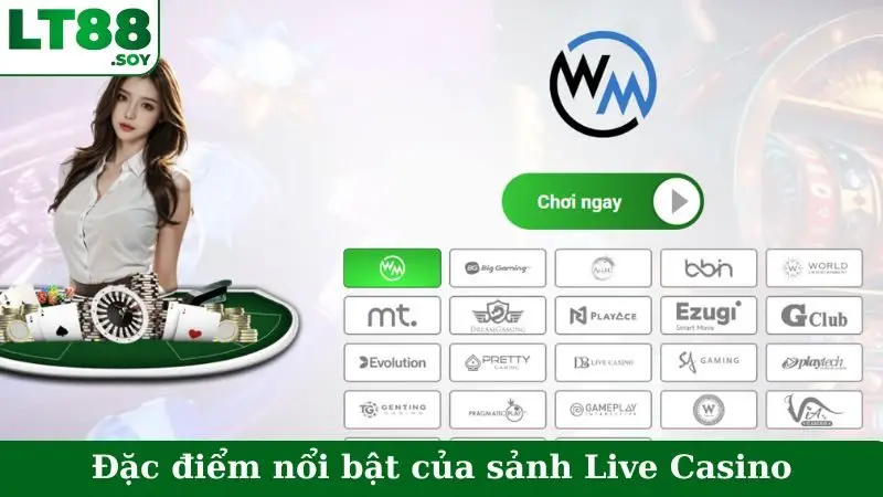 Đặc điểm nổi bật của sảnh Live Casino
