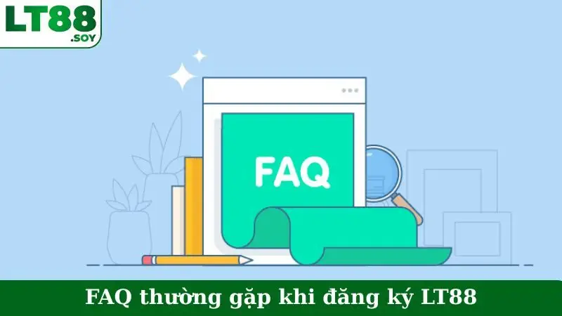 FAQ thường gặp khi đăng ký LT88