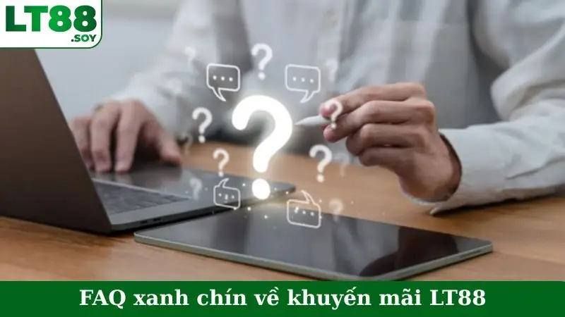 FAQ xanh chín về khuyến mãi LT88