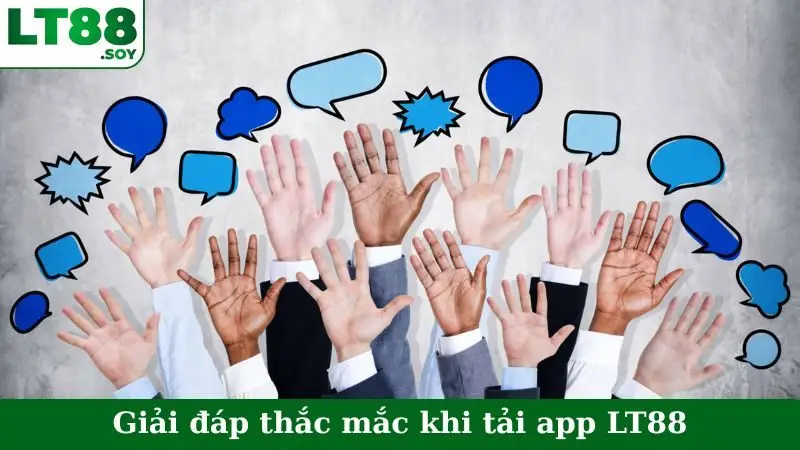 Giải đáp thắc mắc khi tải app LT88