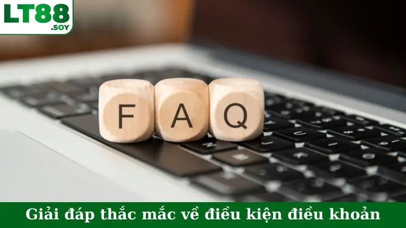 Giải đáp thắc mắc về điều kiện điều khoản