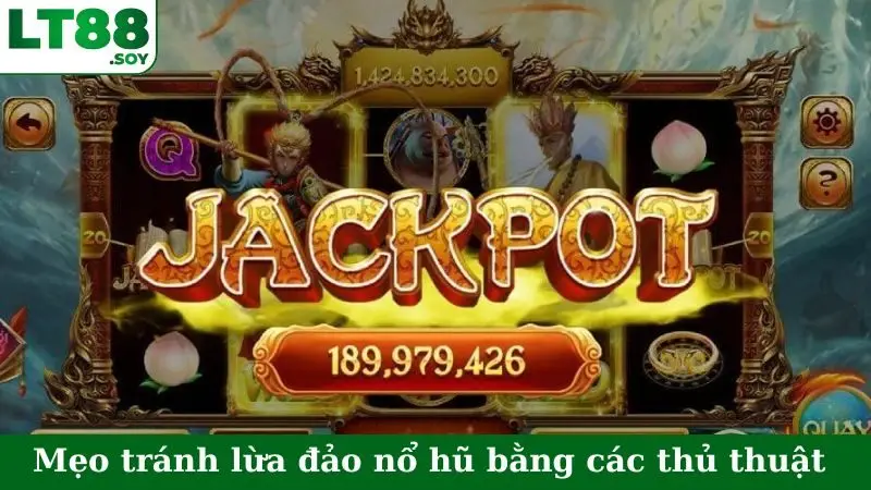Mẹo tránh lừa đảo nổ hũ bằng các thủ thuật