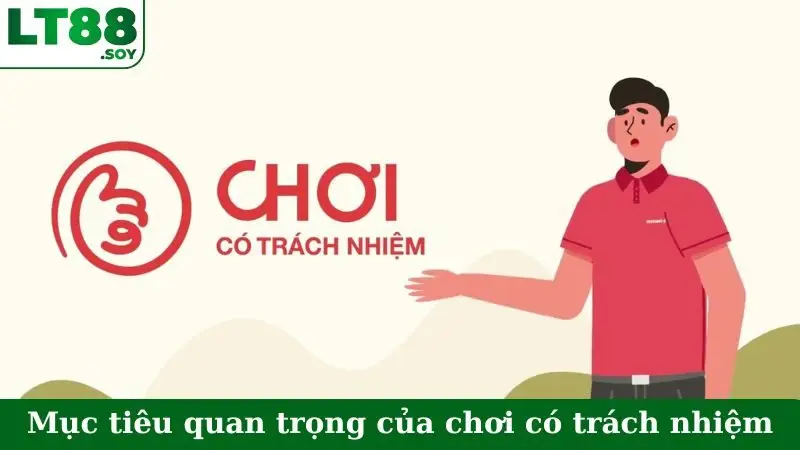 Mục tiêu quan trọng của chơi có trách nhiệm