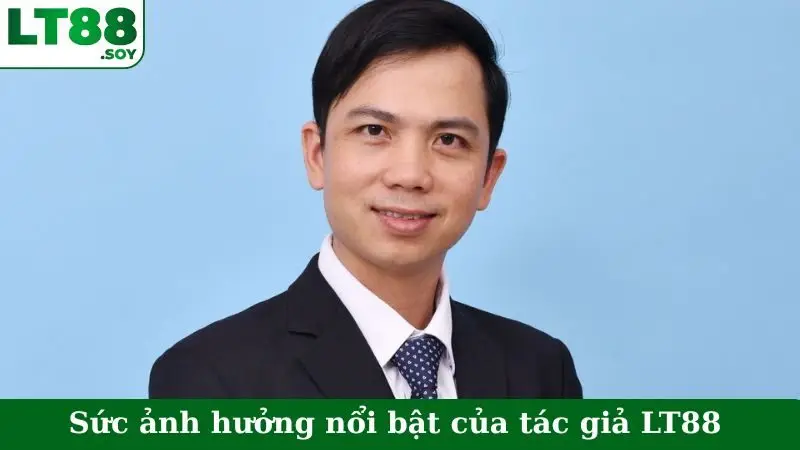 Sức ảnh hưởng nổi bật của tác giả LT88