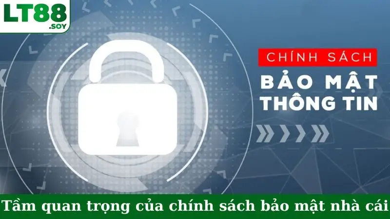 Tầm quan trọng của chính sách bảo mật nhà cái