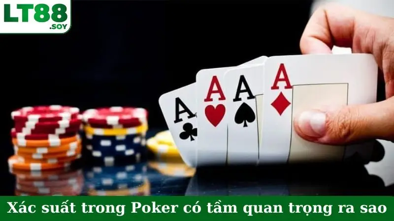Xác suất trong Poker có tầm quan trọng ra sao